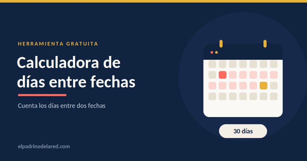 Calculadora de días entre dos fechas de El Padrino de la Red